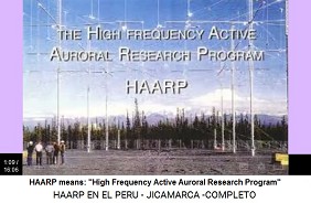 HAARP means: "High Frequency
                                Active Auroral Research Program"