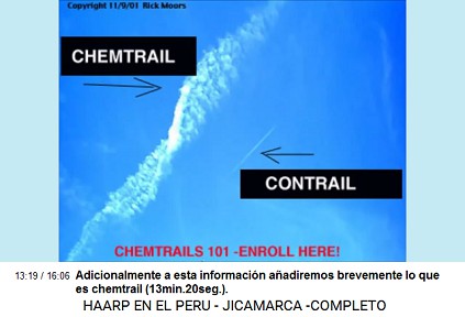 Adicionalmente a esta informaci�n
                          a�adiremos brevemente lo que es chemtrail
                          (13min.20seg.).