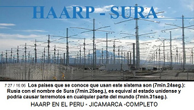 Los pa�ses que se conoce que usan
                                este sistema son (7min.24seg.): Rusia
                                con el nombre de Sura (7min.25seg.), es
                                equival al estado unidense y podr�a
                                causar terremotos en cualquier parte del
                                mundo (7min.31seg.).