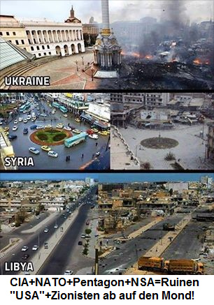18.11.2014: CIA+NATO+Pentagon+NSA
                          bewirken nur Ruinen und Zerstrung: Syrien,
                          Libyen, Ukraine