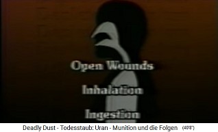 NATO animated film: radioactive
uranium dust enters the body passing
open wounds, by breathing, or by food NATO animated film: radioactive
uranium dust enters the body passing
open wounds, by breathing, or by food