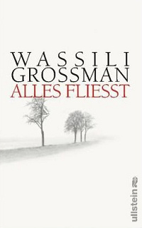 Wassili Grossman,
                        Roman "Alles fliesst" �ber einen
                        Gulag-R�ckkehrer, der den Stalinismus
                        analysiert