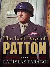 Book by
Ladislas Farago: "The Last Days of Patton" Book by Ladislas Farago:
"The Last Days of Patton"