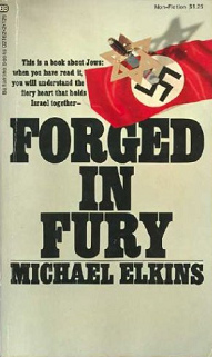 Zionist Book by Michael Elkins
"Forged in Fury" about criminal
Zionist commandoes in Germany after 1945 Zionist Book by Michael Elkins
"Forged in Fury" about criminal
Zionist commandoes in Germany after 1945