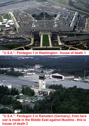 Fuck
You "USA": Pentagon 1 is in
Washington, and Pentagon 2 is in
Ramstein (Germany), these are houses
of death Fuck You "USA":
Pentagon 1 is in Washington, and
Pentagon 2 is in Ramstein (Germany),
these are houses of death