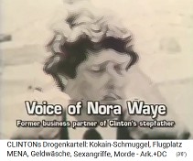 Die Stimme von Nora Waye, Ex-Geschäftspartner von Clintons Stiefvater (das Foto ist von Kokain-Clinton, wie er sich wirklich sah...) Die Stimme von Nora Waye, Ex-Geschäftspartner von Clintons Stiefvater (das Foto ist von Kokain-Clinton, wie er sich wirklich sah...)