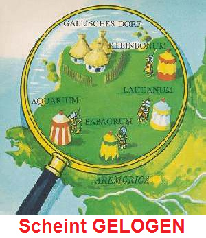 Gallisches Dorf von Asterix
scheint GELOGEN Gallisches Dorf von Asterix scheint
GELOGEN