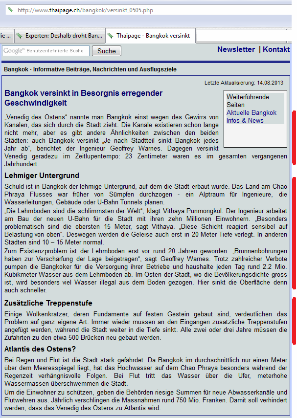 Meldung der
                            Webseite "Thaipage" mit dem Titel
                            "Bangkok versinkt in Besorgnis
                            erregender Geschwindigkeit" mit der
                            Beschreibung, wie Bangkok in einem Sumpf
                            gebaut wurde, Brunnenbohrungen zapfen das
                            Grundwasser ab, Treppenstufen mssen immer
                            wieder ersetzt werden, und alle 2-3 Jahre
                            mssen die Zufahrtsstrassen zu den rund 500
                            Brcken neu gebaut werden.