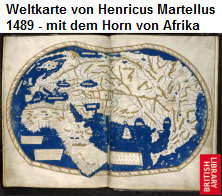 Weltkarte von Henricus Martellus, als erster mit
                dem Horn von Afrika 1489