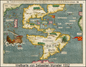Weltkarte
von Sebastian Münster 1552: Erstmals ist
"Amerika" als eigener Kontinent ohne
Verbindung nach Asien dargestellt Weltkarte von Sebastian Münster 1552: Erstmals
ist "Amerika" als eigener Kontinent ohne
Verbindung nach Asien dargestellt
