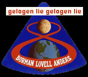 Apollo 8, logo with the moon flight
                              fantasy, it's all a lie.