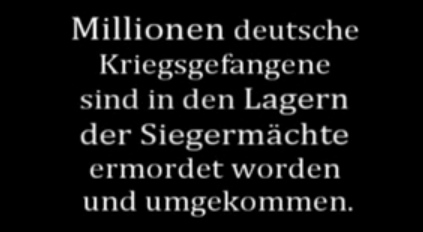 Text
                            "millions of German prisoners of war
                            murdered": 32min.58sec.