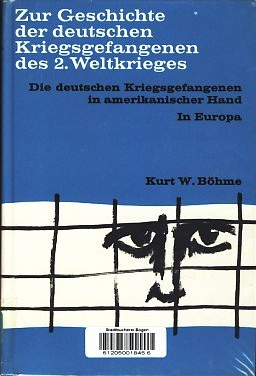 Book by Kurt W. Böhme: "German
prisoners of war in American hands" Book by Kurt
W. Böhme: "German prisoners of war in American
hands"