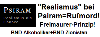 Psiram behauptet,
sie verträten Realismus, aber in Tat und
Wahrheit machen die kriminellen
Psiram-Leute einen Rufmord nach dem
andern Psiram behauptet, sie verträten
Realismus, aber in Tat und Wahrheit machen
die kriminellen Psiram-Leute einen Rufmord
nach dem andern