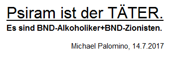 Psiram ist der Täter: Zionistische
Alki-BND-Bande Psiram ist der
Täter: Zionistische Alki-BND-Bande