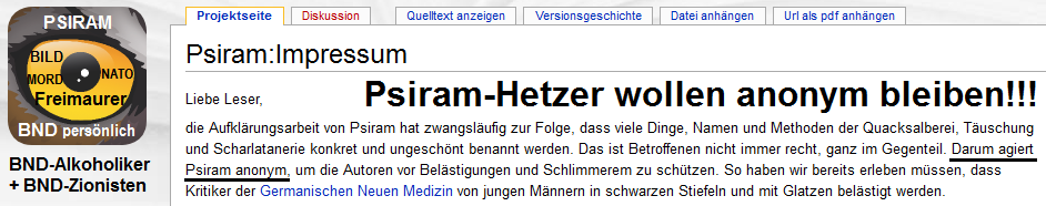 Das Impressum der kriminellen
                          Rufmrder von BND-Psiram, sie wollen
                          "anonym" bleiben, um die Autoren der
                          Rufmorde zu vertuschen!