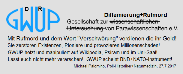 Die "Skeptikerbewegung"
                          nennt sich GWUP, mit Rufmorden gegen alles
                          m�glich, was der BILD-Leser nicht versteht...