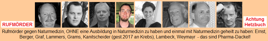 Hetzer und Rufm�rder des
                Pseudo-"Wissenschaftsrats" der GWUP (GDRP),
                die mit Hetzb�chern OHNE Fachausbildung in Naturmedizin
                Rufmorde und Volksverhetzung gegen die Naturmedizin
                begehen - das sind Pharma-Dackel - der Berger hetzt auch
                auf Psiram