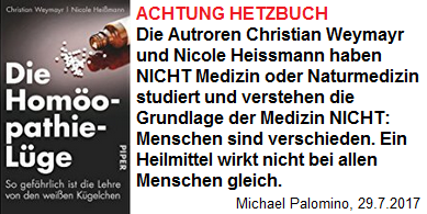 Das
                            Hetzbuch von Christian Weymayr mit der
                            Volksverhetzung gegen Hom�opathie, mit L�gen
                            ohne Basiswissen �ber die Naturmedizin