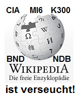 BND-Psiram arbeitet zusammen
mit CIA-Wikiedia, wobei die Wikipedia
durch Gehemidienste verseucht ist BND-Psiram arbeitet zusammen mit
CIA-Wikiedia, wobei die Wikipedia
durch Gehemidienste verseucht ist
