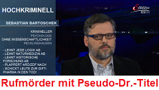 Sebastian Bartoschek, Rufmörder und
                    krimineller Psychologe, mit Pseudo-Dr.-Titel mit
                    seiner Fantasie über
                    "Verschwörungstheorien" Sebastian Bartoschek, Rufmörder und krimineller
                    Psychologe, mit Pseudo-Dr.-Titel mit seiner Fantasie
                    über "Verschwörungstheorien"