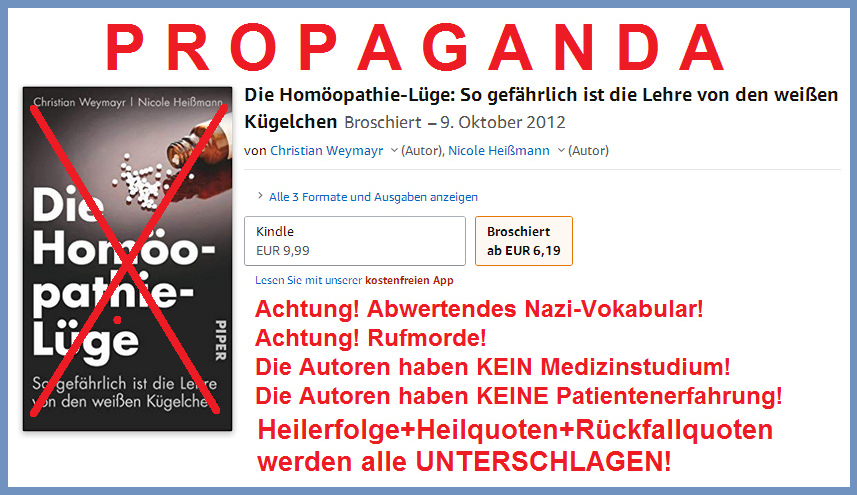 Das Buch "Die
Homöopathie-Lüge" auf Amazon
- die Heilerfolge der Homöopathie
werden ALLE VERSCHWIEGEN! Das Buch "Die
Homöopathie-Lüge" auf Amazon
- die Heilerfolge der Homöopathie
werden ALLE VERSCHWIEGEN!