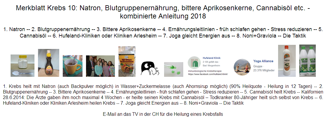 Merkblatt Krebsheilung von
Michael Palomino mit Natron, bitteren
Aprikosenkernen, Hufelandkliniken etc. Merkblatt Krebsheilung von Michael
Palomino mit Natron, bitteren
Aprikosenkernen, Hufelandkliniken etc.