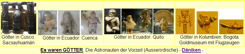 Museen in Ecuador und Kolumbien mit
Ausserirdischen, den Göttern der Vorzeit, mit
Flugzeugen Museen in Ecuador und Kolumbien mit
Ausserirdischen, den Göttern der Vorzeit, mit
Flugzeugen