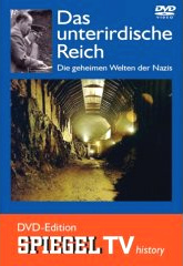 Spiegel TV: Film sur DVD: Le royaume
                          souterrain [orig. allemand: Das unterirdische
                          Reich - die geheimen Welten der Nazis],
                          couverture