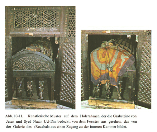 Jesusgrab "Rozabal" in
Srinagar (Kaschmir): Die Gräber sind von einem
Holzrahmen umgeben. Jesusgrab "Rozabal" in Srinagar
(Kaschmir): Die Gräber sind von einem Holzrahmen
umgeben.