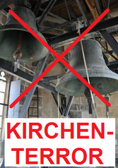 Schluss
                      mit dem Kirchen-Terror mit Kirchenglocken. Die
                      kriminelle Kirche missbraucht die gesamte
                      Bevlkerung in Europa