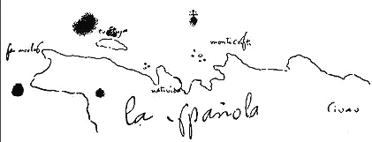 Columbus
                    1492-1493: Layout (resp. the beginning of a map)
                    with the coast line of "La Spaola" /
                    "Hispaola" with the position of Fort
                    "La Navidad" / "Christmas" [12]