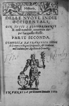 Francisco Lpez de Gmara:
                            "Historia delle nuove Indie
                            Occidentali" [History of occidental New
                            India"]; Italian edition, Venice,
                            Giovanni Bonadio, 1564