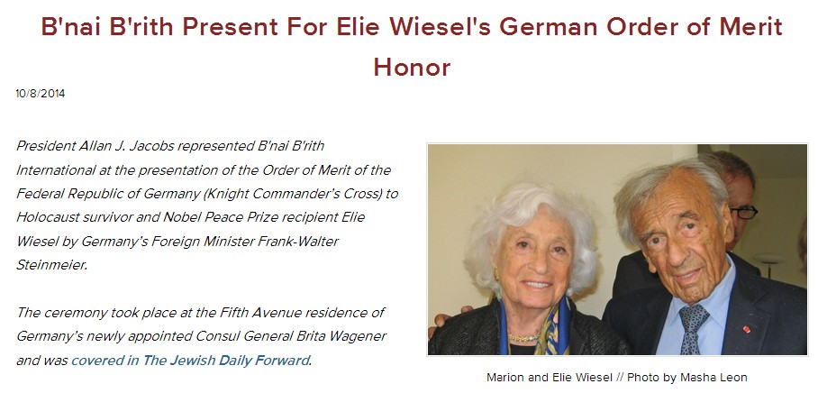 Der Zionist Elie Wiesel bekam vom Frau
Mossad-Merkel das Bundesverdienstkreuz verliehen,
Artikel der Bnei-Brith-Nachrichten vom 8.10.2014 Der Zionist Elie Wiesel bekam vom Frau
Mossad-Merkel das Bundesverdienstkreuz verliehen,
Artikel der Bnei-Brith-Nachrichten vom 8.10.2014