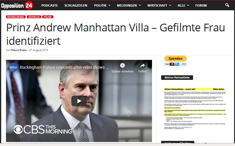 Artikel vom 27.8.2019 von Opposition24 über
Prinz Andrew vor dem Epstein-Haus in New York:
"Prinz Andrew Manhattan Villa - Gefilmte Frau
identifiziert" Artikel vom 27.8.2019
von Opposition24 über Prinz Andrew vor dem
Epstein-Haus in New York: "Prinz Andrew
Manhattan Villa - Gefilmte Frau
identifiziert"