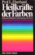 Prof. Lilli Eberhard:
Heilkräfte der Farben, Buchdeckel Prof. Lilli
Eberhard: Heilkräfte der Farben,
Buchdeckel