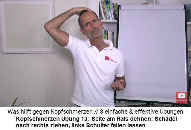 Kopfschmerzen Video 2
                      bung 1a: Die linke Hals-Seite dehnen: Schdel
                      nach rechts ziehen, linke Schulter fallenlassen