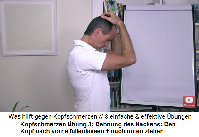 Kopfschmerzen Video 2 bung 3:
                                    Den Nacken dehnen: Den Kopf nach
                                    vorne fallenlassen und mit beiden
                                    Hnden am Schdel nach unten ziehen