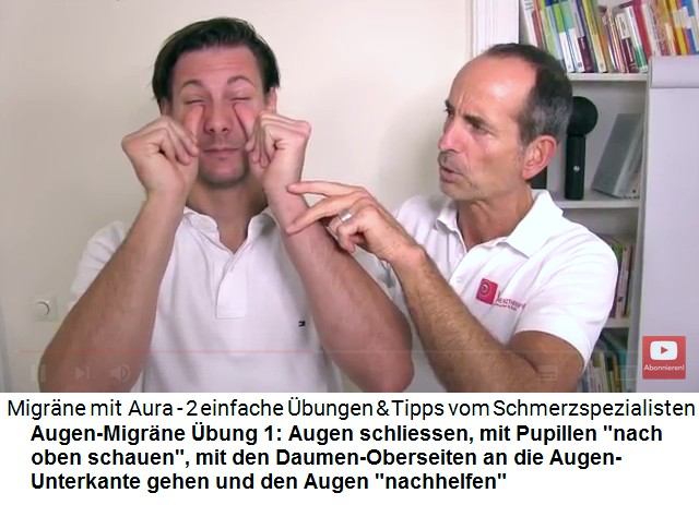 Aura-Migrne:
                        Augen-Migrne bung 1: Augen zu, Pupillen
                        "schauen nach oben", die
                        Daumen-Oberseiten berhren den unteren
                        Augenrand