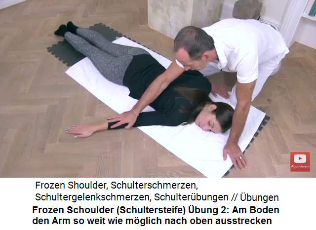 Frozen Shoulder
                    (Schultersteife) bung 2: Auf dem Bauch liegend, den
                    Arm nach oben strecken so weit es geht