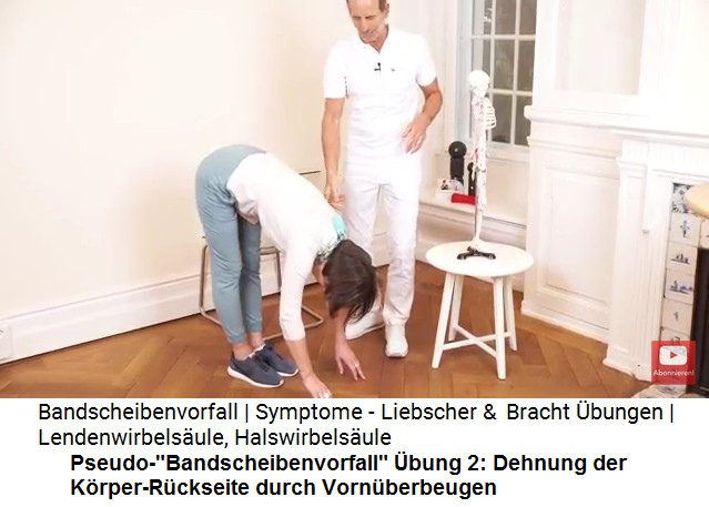 Pseudo-"Bandscheibenvorfall" bung
                      2: Dehnung der Krper-Rckseite von Oberschenkel
                      bis Halswirbelsule mit Vornber-Beugen