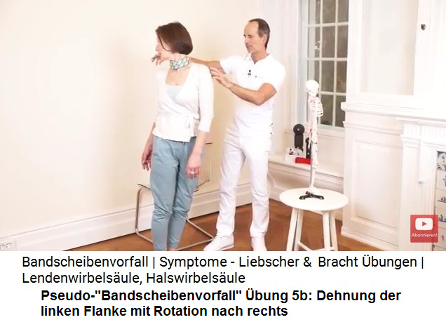 Pseudo-"Bandscheibenvorfall"
                      bung 5b: Dehnung der linken Flanke mit einer
                      Rotation nach rechts