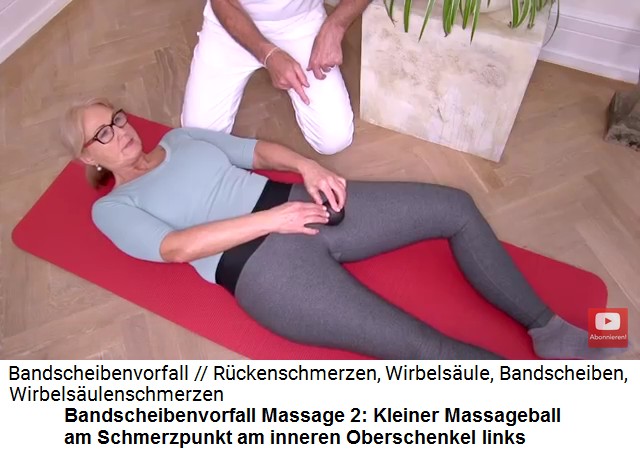Bandscheibenvorfall
                      bung 2a: Der kleine Massageball massiert den
                      Schmerzpunkt an der Oberschenkel-Innenseite