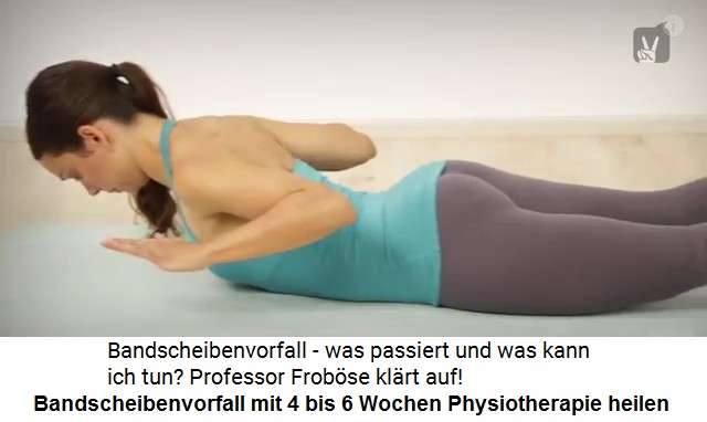 Zur Heilung von
                                            Bandscheiben und Strkung
                                            der
                                            Wirbelsulen-Stabilisatoren
                                            braucht es Training und
                                            Physiotherapie 4 bis 6
                                            Wochen, z.B. "schwimmen
                                            auf dem Trockenen" auf
                                            dem Bauch