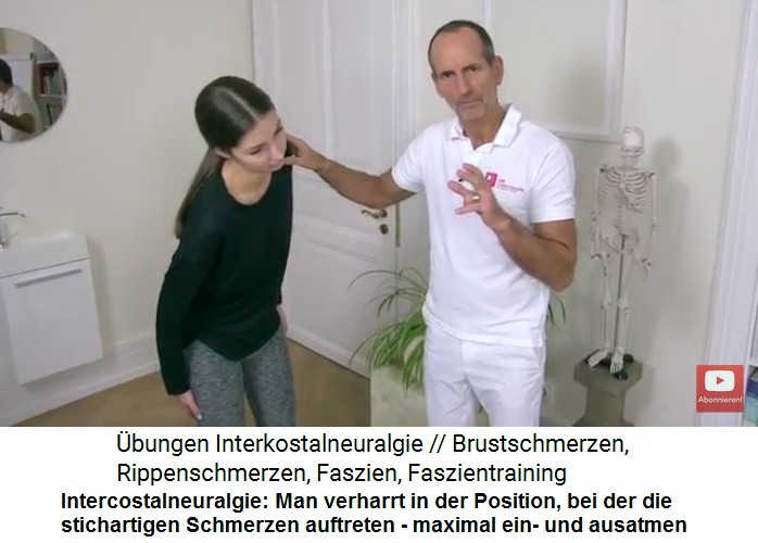 Intercostalneuralgie
                      bung 1: In der Haltung, wo die stechenden
                      Schmerzen auftreten, verharren und maximal
                      einatmen und ausatmen