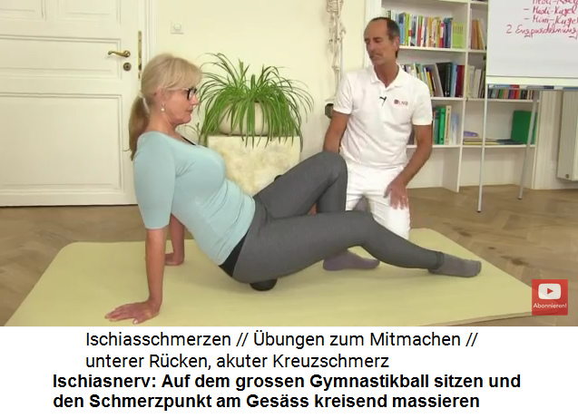 Den
                      Unterleib fr den Ischiasnerv entspannen: Auf dem
                      grossen Massageball sitzen und den Schmerzpunkt im
                      Gesss kreisend massieren