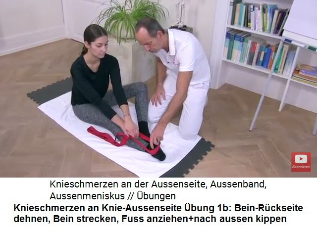 Knieschmerzen an der Knie-Aussenseite, bung
                      1b: Bein ausstrecken und die Bein-Rckseite
                      dehnen, indem der Fuss angezogen wird und nach
                      AUSSEN kippen