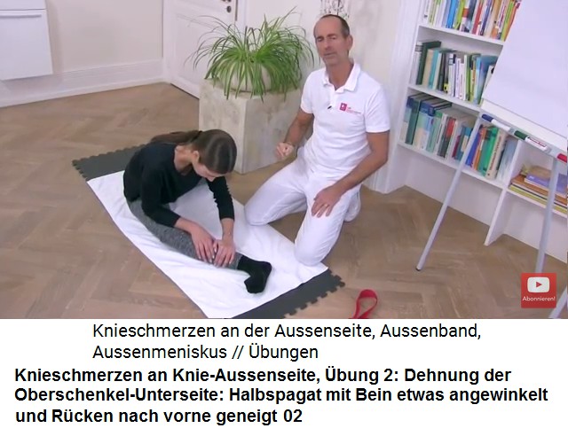 Knieschmerzen an der Knie-Aussenseite, bung
                      2: Halbspagat, Bein etwas angewinkelt und der
                      gerade Rcken neigt sich nach vorne, so wird die
                      Schenkel-Unterseite gedehnt und das Knie nach
                      Zugpunkten oder Schmerzpunkten abgesucht