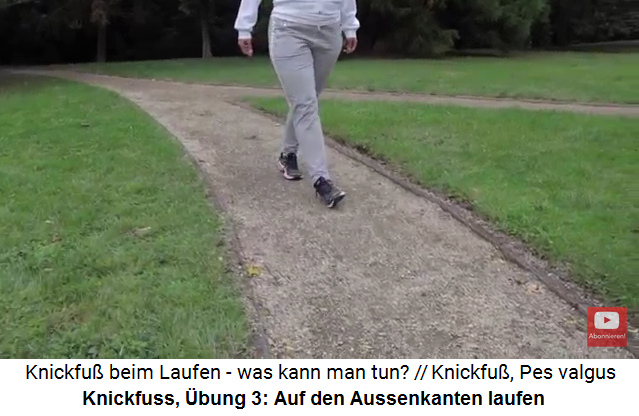 Knickfuss bung 3: Auf
                      den Aussenkanten der Fsse laufen