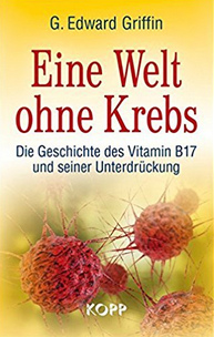 Buch
                        von G. Edward Griffin: "Eine Welt ohne
                        Krebs"